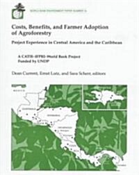 Costs, Benefits, and Farmer Adoption of Agroforestry: Project Experience in Central America and the Caribbean                                          (Paperback)