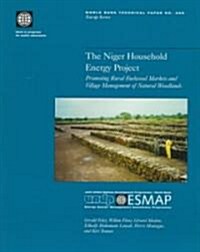 The Niger Household Energy Project: Promoting Rural Fuelwood Markets and Village Management of Natural Woodlands                                       (Paperback)