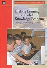 Lifelong Learning in the Global Knowledge Economy: Challenges for Developing Countries (Paperback)
