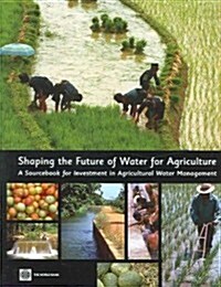 [중고] Shaping the Future of Water for Agriculture: A Sourcebook for Investment in Agricultural Water Management (Paperback)