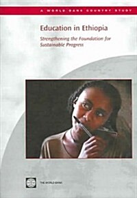 Education in Ethiopia: Strengthening the Foundation for Sustainable Progress (Paperback)