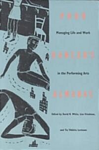 Poor Dancers Almanac: Managing Life & Work in the Performing Arts (Paperback)