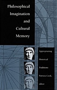 Philosophical Imagination and Cultural Memory: Appropriating Historical Traditions (Paperback)