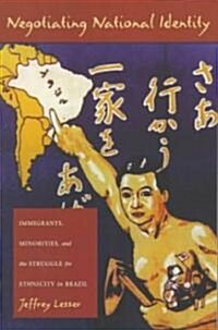 Negotiating National Identity: Immigrants, Minorities, and the Struggle for Ethnicity in Brazil (Paperback)