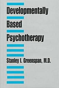 Developmentally Based Psychotherapy (Hardcover)