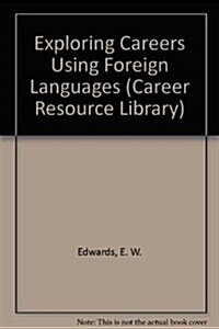 Exploring Careers Using Foreign Languages (Hardcover, Revised Ed.)