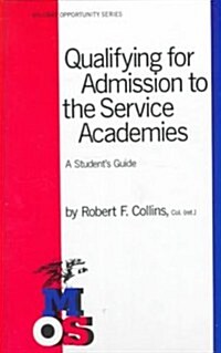 Qualifying for Admission to the Service Academies: A Students Guide (Hardcover, Rev)