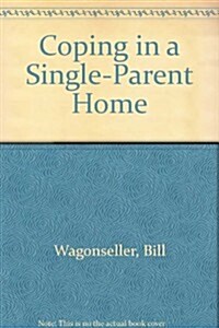 Coping in a Single-Parent Home (Library Binding)