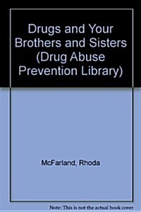 Drugs and Your Brothers and Sisters (Library Binding, 3)
