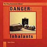 Danger: Inhalants (Hardcover)