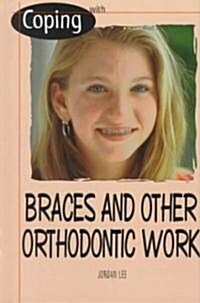 Coping with Braces and Orthodontic Work (Library Binding)