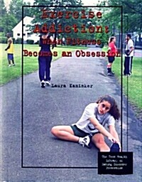 Exercise Addiction: When Fitness Becomes an Obsession (Library Binding)