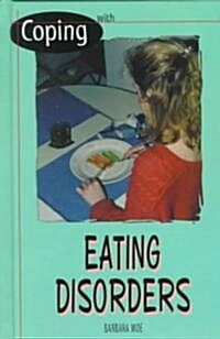 Coping with Eating Disorders (Library Binding, Rev)