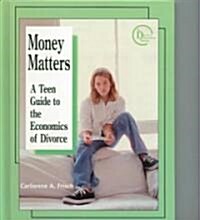 Money Matters: A Teen Guide to the Economics of Divorce (Library Binding)