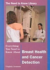 Everything You Need to Know about Breast Health and Examinations (Library Binding)