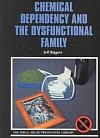Chemical Dependency and the Dysfunctional Family (Library Binding, Revised)