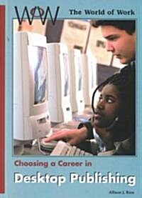 Choosing a Career in Desktop Publishing (Library Binding)