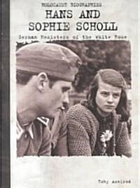Hans and Sophie Scholl: German Resisters of the White Rose (Library Binding)