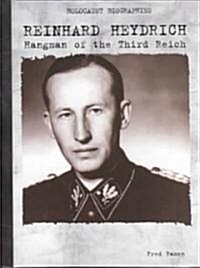 Reinhard Heydrich: Hangman of the Third Reich (Library Binding)