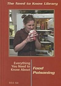 Everything You Need to Know about Food Poisoning (Library Binding)