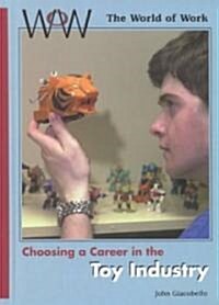 Choosing a Career in the Toy Industry (Library Binding)