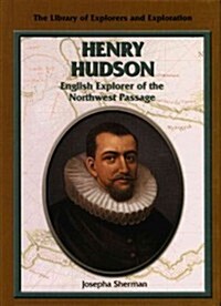 Henry Hudson: English Explorer of the Northwest Passage (Library Binding)