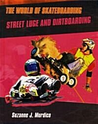 Street Luge and Dirtboarding (Library Binding)