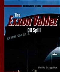 The EXXON Valdez Oil Spill (Library Binding)