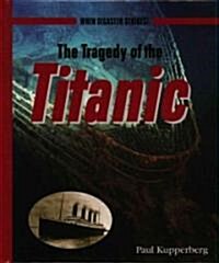 The Tragedy of the Titanic (Library Binding)