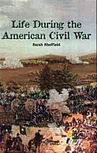 Life During the American Civil War (Library Binding)