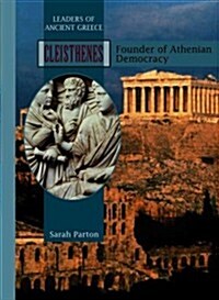 Cleisthenes: Founder of Athenian Democracy (Library Binding)