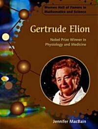 Gertrude Elion: Nobel Prize Winner in Physiology and Medicine (Library Binding)
