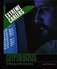 Cryptologists: Life Making and Breaking Codes (Library Binding)