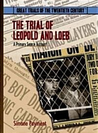 The Trial of Leopold and Loeb: A Primary Source Account (Library Binding)