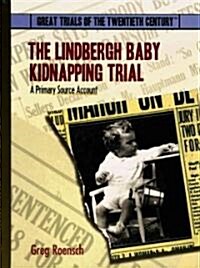 The Lindbergh Baby Kidnapping Trial: A Primary Source Account (Library Binding)