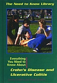 Everything You Need to Know about Crohns Disease and Ulcerative Colitis (Library Binding)