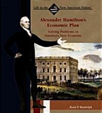 Alexander Hamiltons Economic Plan (Library Binding)