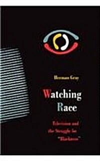 Watching Race: Television and the Struggle for Blackness (Hardcover)