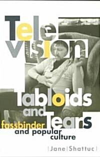 Television, Tabloids, and Tears: Fassbinder and Popular Culture (Paperback, Minnesota Archi)