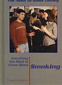 Everything You Need to Know about Smoking (Library Binding, Revised)