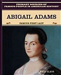 Abigail Adams: Famous First Lady (Library Binding)