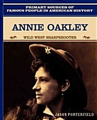 Annie Oakley: Wild West Sharpshooter (Library Binding)