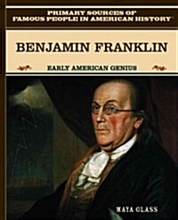 Benjamin Franklin: Early American Genius (Library Binding)