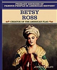 Betsy Ross: Creator of the American Flag (Library Binding)