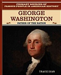 George Washington: Father of the Nation (Library Binding)