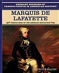 Marquis de Lafayette: French Hero of the American Revolution (Library Binding)