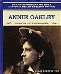 Annie Oakley: Tiradora del Lejano Oeste (Wild West Sharpshooter) (Library Binding)