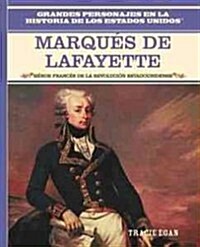 El Marques de Lafayette (the Marquis de Lafayette): H?oe Franc? de la Revoluci? Estadounidense (French Hero of the American Revolution) = Marques d (Library Binding)