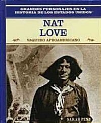 Nat Love: Vaquero Afroamericano (African American Cowboy) (Library Binding)
