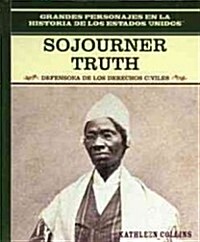 Sojourner Truth: Defensora de Los Derechos Civiles (Equal Rights Advocate) (Library Binding)